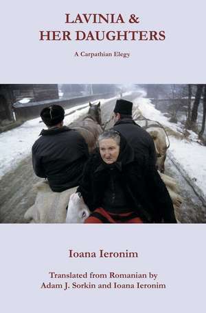 Lavinia & Her Daughters: A Carpathian Elegy de Ioana Ieronim