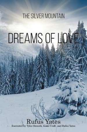 The Silver Mountain Dreams of Love de Rufus Yates