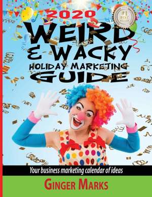 2020 Weird & Wacky Holiday Marketing Guide de Ginger Marks