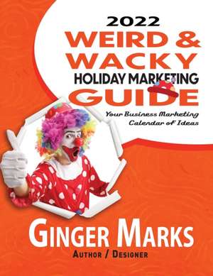 2022 Weird & Wacky Holiday Marketing Guide de Ginger Marks