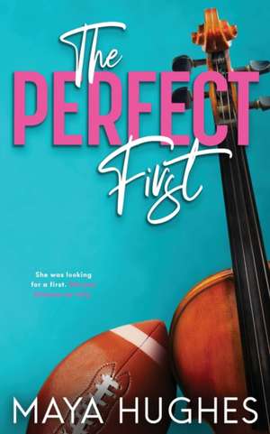 The Perfect First de Maya Hughes