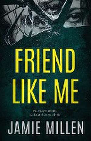 FRIEND LIKE ME de Jamie Millen