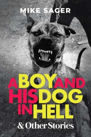 A Boy and His Dog in Hell de Mike Sager