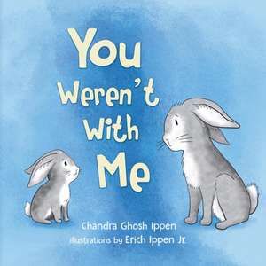 You Weren't With Me de Chandra Ghosh Ippen