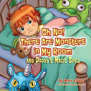 Oh No! There Are Monsters in My Room de Mark Eichler