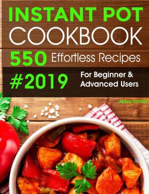 Instant Pot Pressure Cooker Cookbook #2019 de Jessy Smith