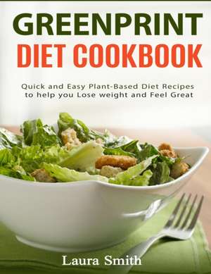 Greenprint Diet Cookbook de Laura Smith