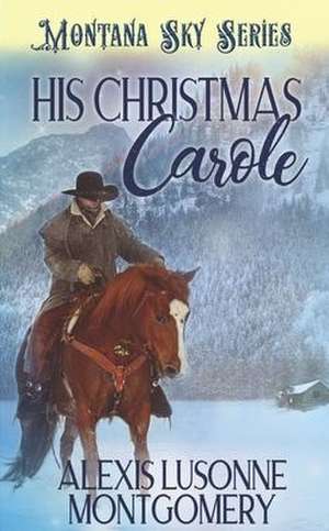 His Christmas Carole de Montana Sky Publishing