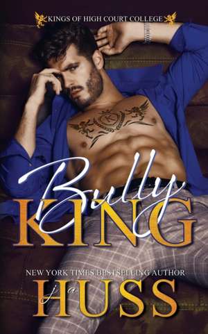 Bully King: A Dark Bully Romance de Ja Huss