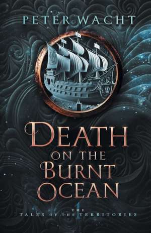 Death on the Burnt Ocean de Peter Wacht