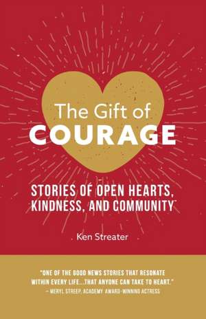 The Gift of Courage de Ken Streater