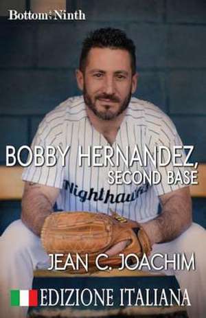 Bobby Hernandez, Second Base (Edizione Italiana) de Jean C. Joachim