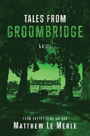 Tales From Groombridge de Matthew Le Merle