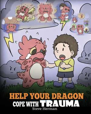 Help Your Dragon Cope with Trauma de Steve Herman