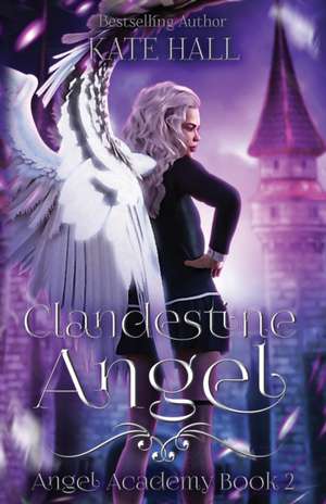 Clandestine Angel de Kate Hall