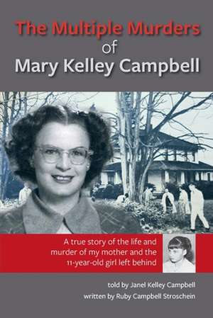 The Multiple Murders of Mary Kelley Campbell de Ruby Campbell Stroschein