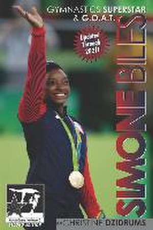 Simone Biles: Gymnastics Superstar & G.O.A.T.: GymnStars Volume 6 de Christine Dzidrums