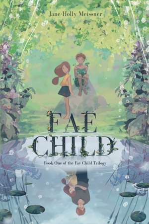 Fae Child de Jane-Holly Meissner