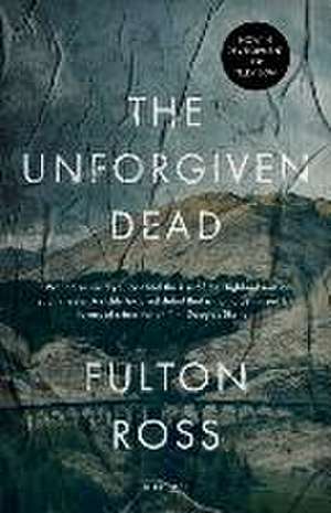 The Unforgiven Dead de Fulton Ross