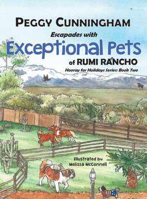 Escapades with Exceptional Pets of Rumi Rancho: Hooray for Holidays Series: Book Two de Peggy Cunningham