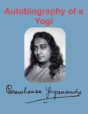 Autobiography of a Yogi de Paramahansa Yogananda