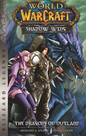 World of Warcraft: Shadow Wing - The Dragons of Outland - Book One: Blizzard Legends de Richard A. Knaak