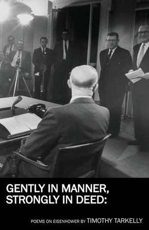 Gently in Manner, Strongly in Deed de Timothy Tarkelly