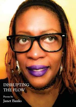 Disrupting the Flow de Janet Banks