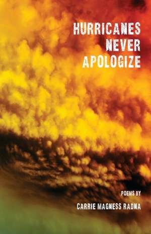 Hurricanes Never Apologize de Carrie Magness Radna