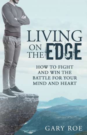 Living on the Edge de Gary Roe