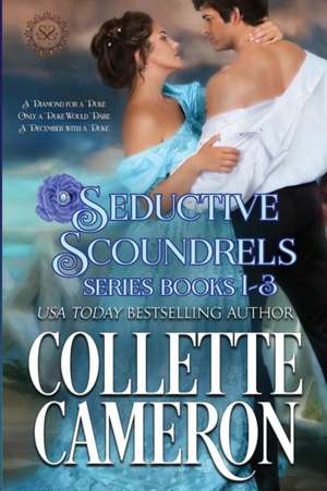 Seductive Scoundrels Series Books 1-3 de Collette Cameron