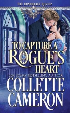 To Capture a Rogue's Heart de Collette Cameron