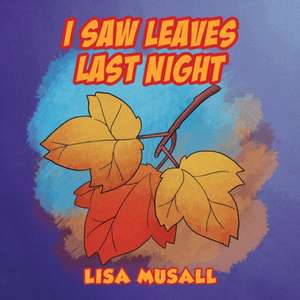 I Saw Leaves Last Night de Lisa Musall