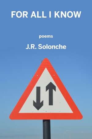 For All I Know de J. R. Solonche