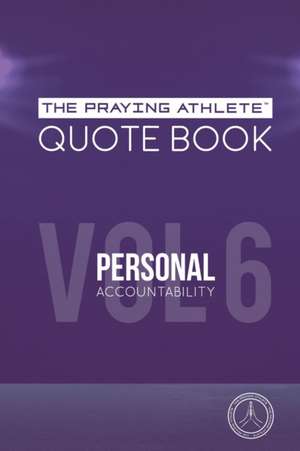 The Praying Athlete Quote Book Vol. 6 Personal Accountability de Robert B. Walker