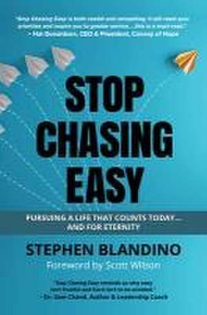 Stop Chasing Easy de Stephen Blandino