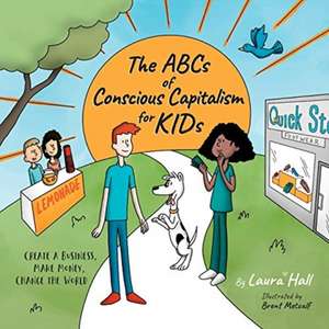 The ABCs of Conscious Capitalism for KIDs de Laura Hall