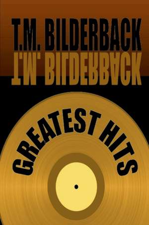 Greatest Hits de T. M. Bilderback