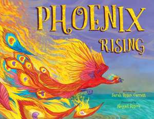 Phoenix Rising de Sarah Rosen Garrett