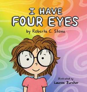 I Have Four Eyes de Roberta C. Stone