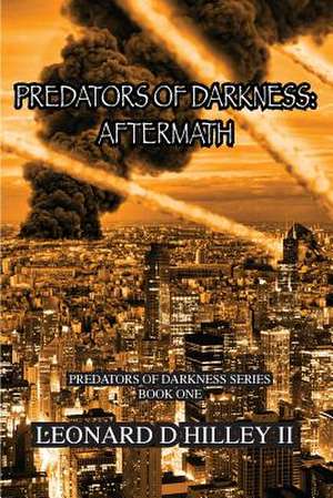 Predators of Darkness de Leonard D. Hilley II