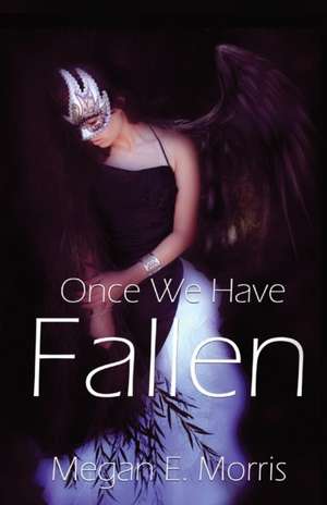 Once We Have Fallen de Megan E. Morris