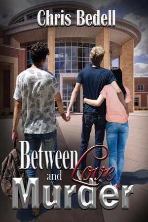 Between Love and Murder de Chris Bedell