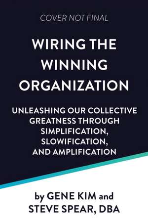 Wiring the Winning Organization de Gene Kim