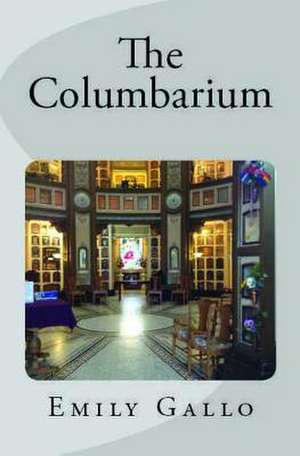 The Columbarium de Emily Gallo