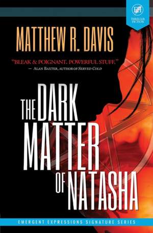 The Dark Matter of Natasha de Matthew R. Davis