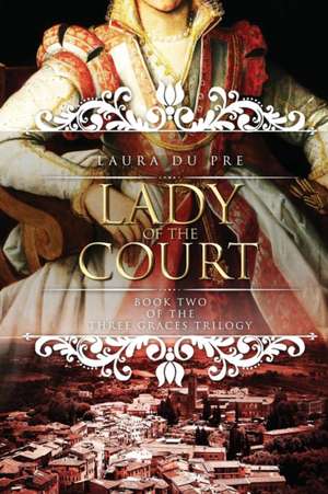 Lady of the Court de Laura Du Pre