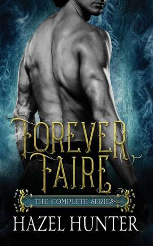 Forever Faire - The Complete Series Box Set de Hazel Hunter