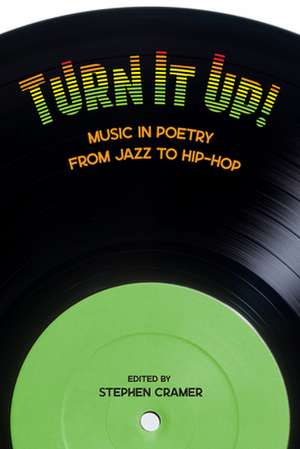 Turn It Up!: Music in Poetry from Jazz to Hip-Hop de Stephen Cramer