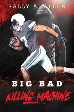 Big Bad Killing Machine de Sally A. Allen